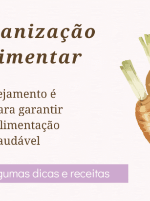 Organização Alimentar Planejamento é tudo para uma alimentação saudável com praticidade