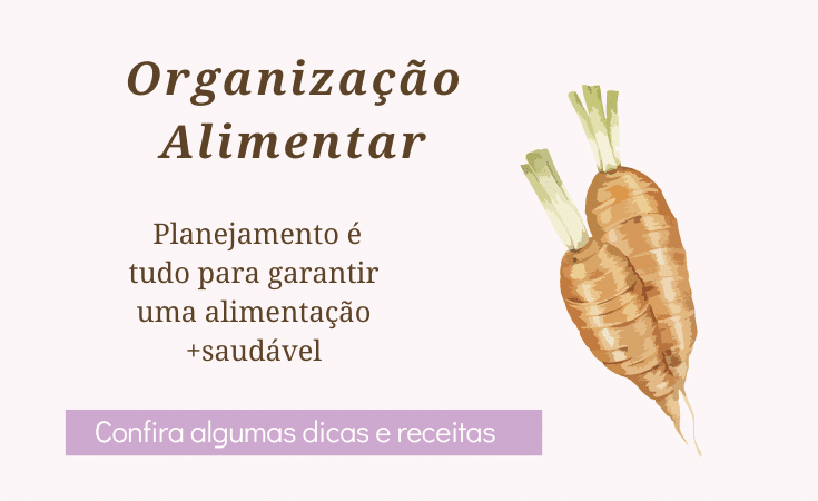 Organização Alimentar Planejamento é tudo para uma alimentação saudável com praticidade